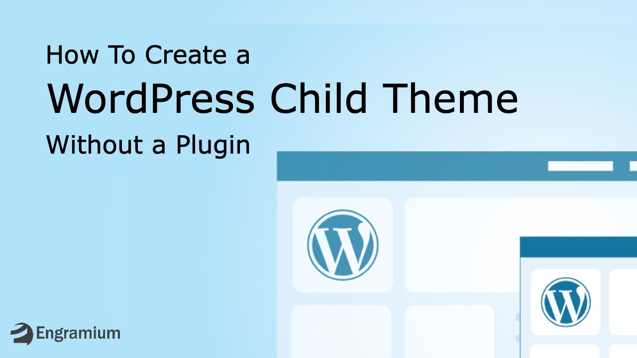 How To Create a WordPress Child Theme Without a Plugin 