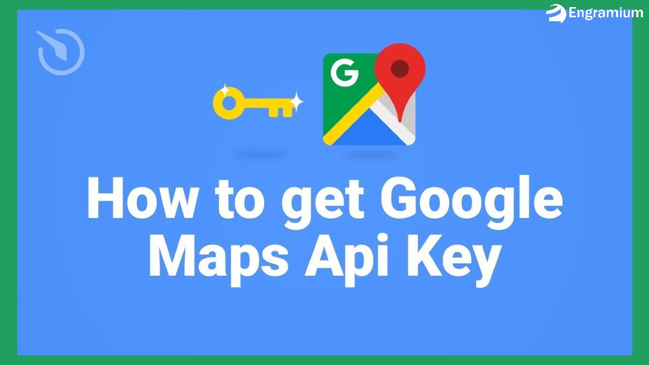 How to Get a Google Maps API Key